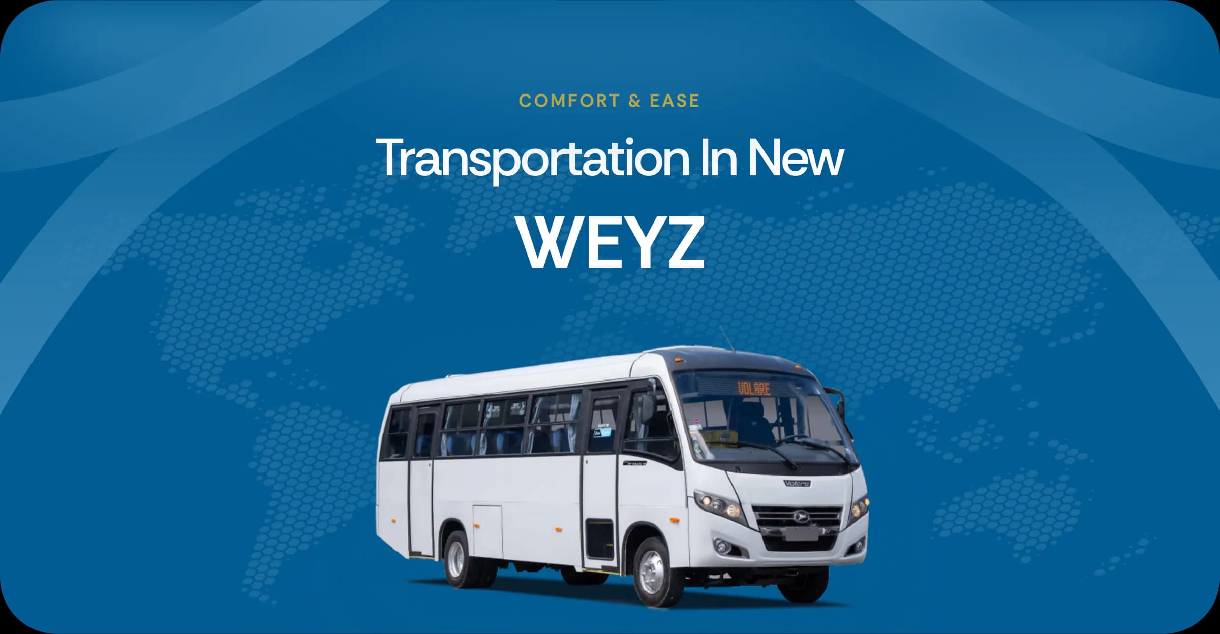 Comfort & Ease — Transportation in New WEYZ